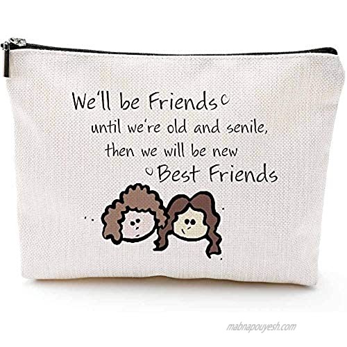 We'll be Friends Until We are Old and Senile - Best Friend BFF Gifts for Women - Funny Long Distance Birthday  Christmas Gift for Unbiological Soul Sister  Besties -Makeup Bag  Cosmetic bag